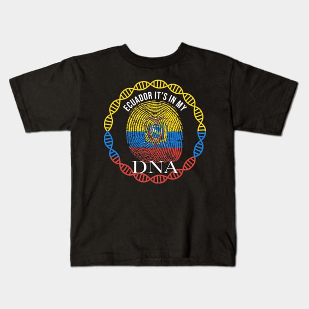 Ecuador Its In My DNA - Gift for Ecuadorian From Ecuador Kids T-Shirt by Country Flags